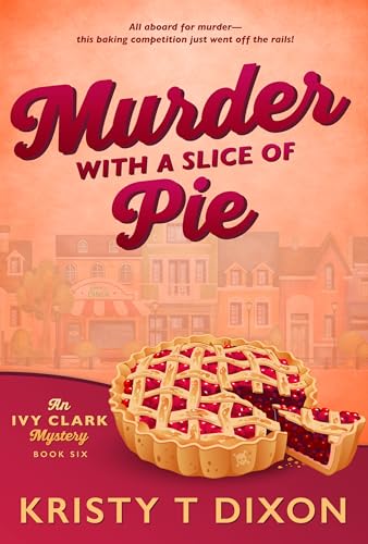 Murder With a Slice of Pie: An Ivy Clark Mystery