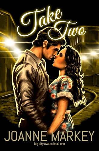 Take Two (Big City Swoon Book 1) by Joanne Markey | Goodreads