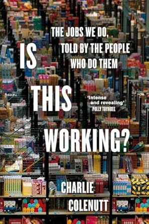 Is This Working?: The Jobs We Do, Told by the People Who Do Them
