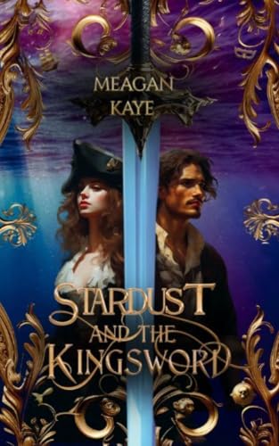 Stardust and the Kingsword: Book 2 in the Aarilyan Seas Series