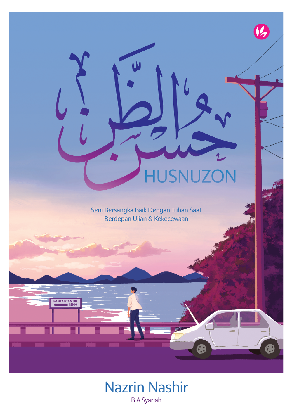 Husnuzon : Seni Bersangka Baik Dengan Tuhan Saat Berdepan Ujian & Kekecewaan