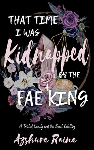 That Time I was Kidnapped by the Fae King