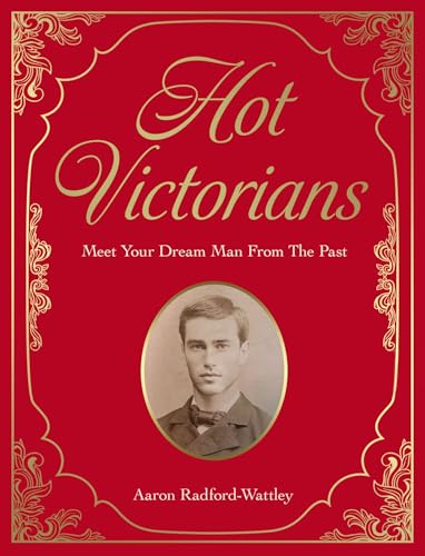 Hot Victorians: Meet Your Dream Man From the Past