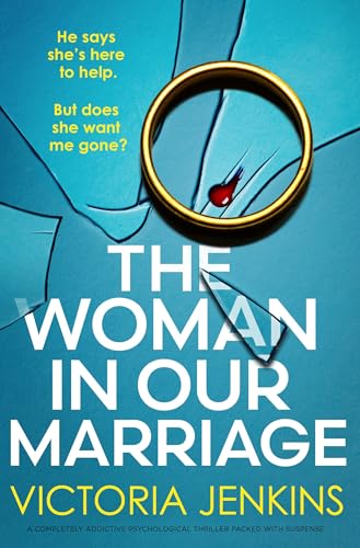 The Woman in Our Marriage: A completely addictive psychological thriller packed with suspense