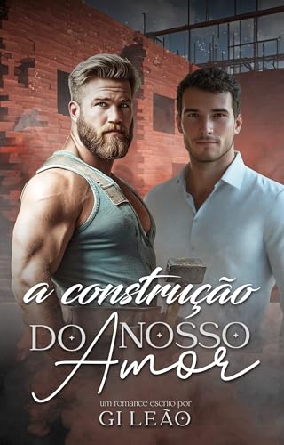 A Construção do Nosso Amor