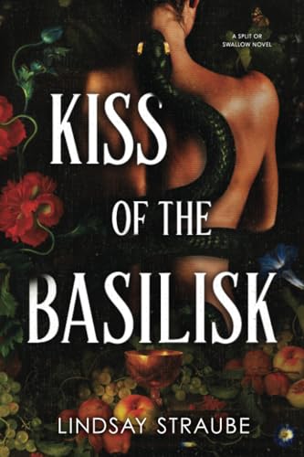 Kiss of the Basilisk (Split or Swallow, #1)