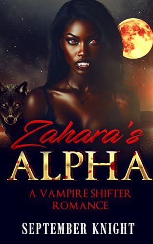 Zahara's Alpha: A Vampire Shifter Romance