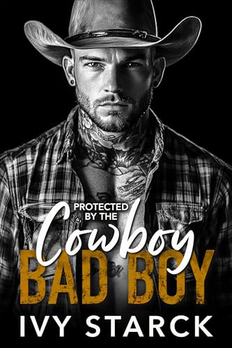 Protected by the Cowboy BAD BOY: A Second Chance Small Town Romance
