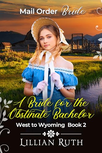 A Bride for the Obstinate Bachelor: West to Wyoming Book 2