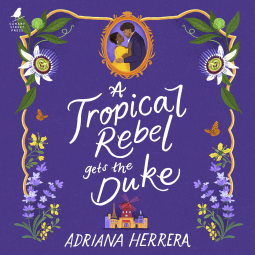 A Tropical Rebel Gets the Duke (Las Leonas, #3)