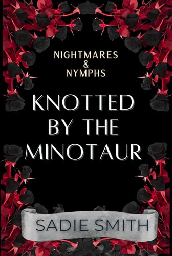 Knotted by the Minotaur: A Monster Age Gap, Fated Mates, Monster Romance with Knotting, Pregnancy, and Milking (Nightmares & Nymphs Book 1)