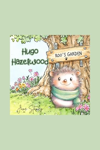Hugo Hazelwood: A Tale from Roo's Garden