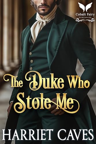 The Duke Who Stole Me: A Historical Regency Romance Novel