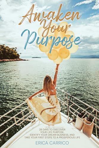 Awaken Your Purpose: 28 Days To Discover Your Life Purpose, Identify Your Dream Business, and Take Your First Steps to a Prosperous Life