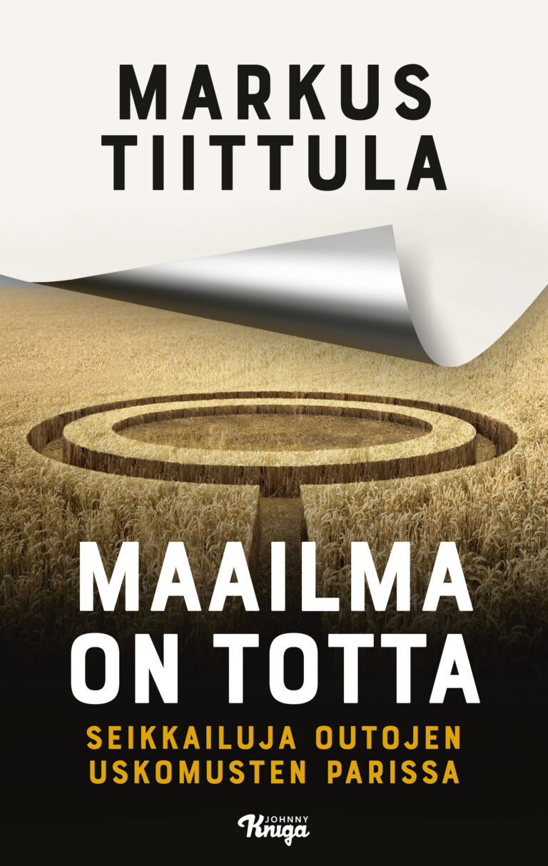 Maailma on totta: Seikkailuja outojen uskomusten parissa