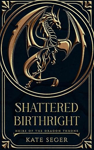 Shattered Birthright (Heirs of the Dragon Throne, #1)