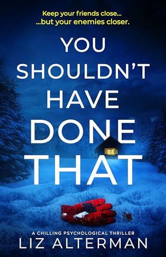 You Shouldn't Have Done That: a chilling psychological thriller