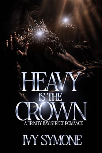 Heavy Is The Crown: A Trinity Bay Street Romance