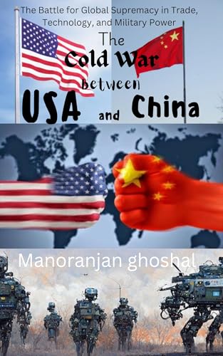 The Cold War Between USA and China: The Battle for Global Supremacy in ...