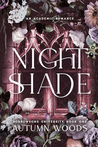 Nightshade: A Dark Academia Romance of Revenge and Forbidden Love (Sorrowsong University Book 1)