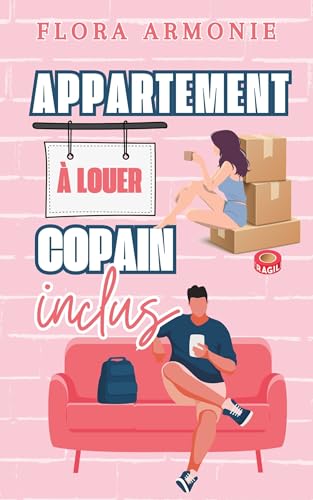 Appartement à louer, copain inclus: Comédie romantique fake dating – Une fausse histoire d’amour, un vrai colocataire, et beaucoup (trop) de tension