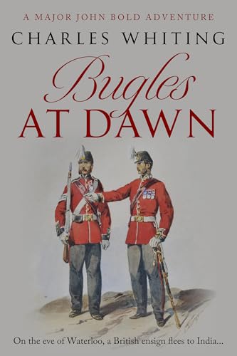 Bugles at Dawn: On the eve of Waterloo, a British ensign flees to India...