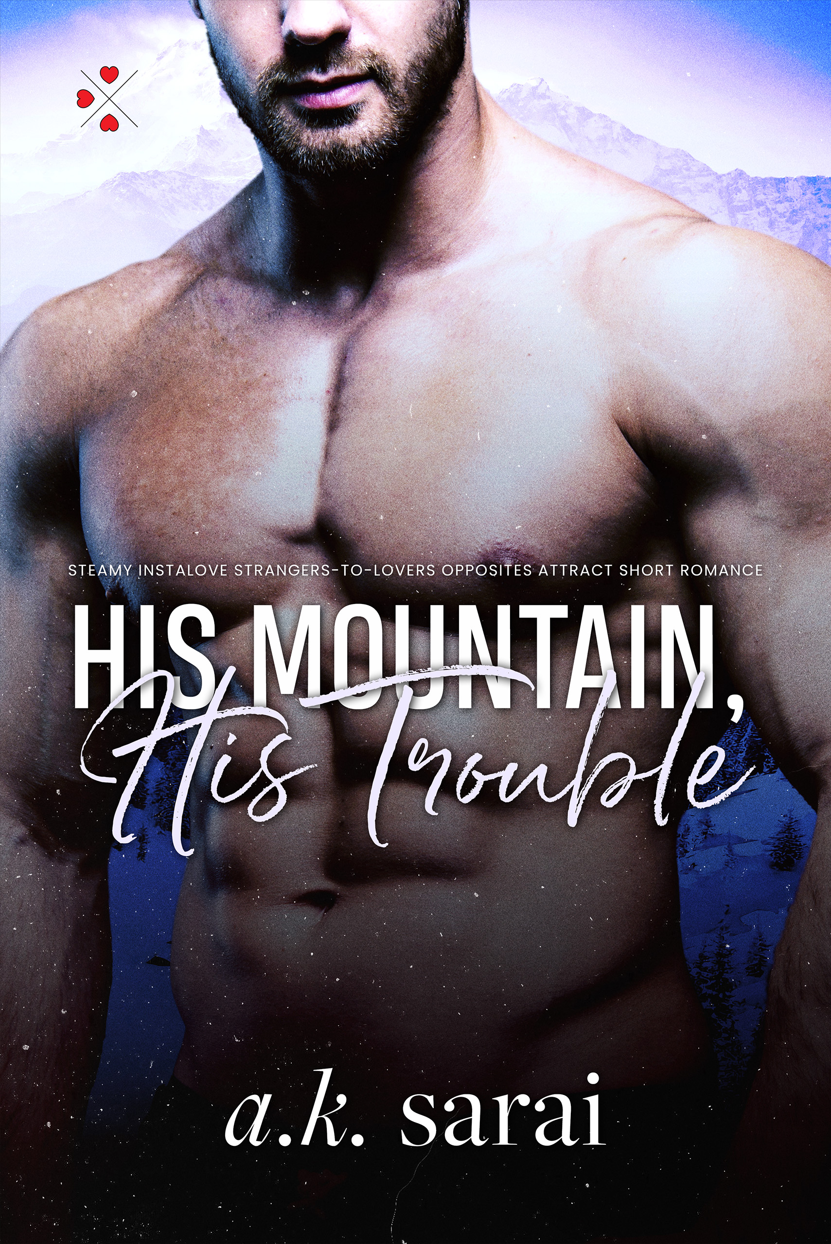 His Mountain, His Trouble: Steamy Instalove Strangers to Lovers Opposites Attract Short Romance