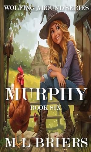 Murphy - Wolfing Around Series - Book Six - Final: Paranormal Romantic Comedy