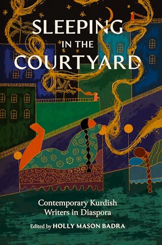 Sleeping in the Courtyard: Contemporary Kurdish Writers in Diaspora