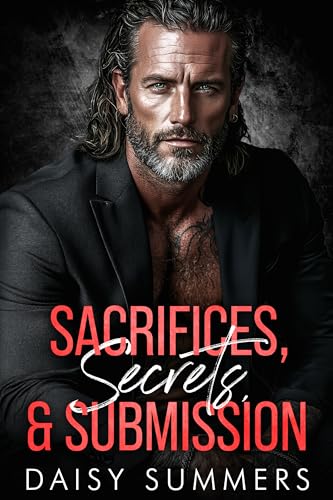 Sacrifices, Secrets, & Submission: A Mafia Debt. A Year of Slavery. A Billionaire’s Forbidden Baby.