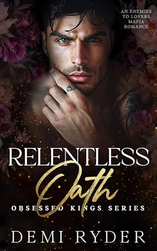 Relentless Oath: An Enemies to Lovers Mafia Romance