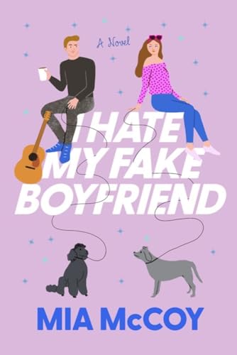 I Hate My Fake Boyfriend: An Enemies to Lovers Rom Com