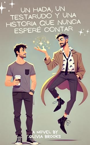 Un Hada, Un Testarudo y Una Historia Que Nunca Esperé Contar