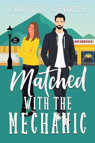 Matched with the Mechanic: A Sweet Small Town Romance