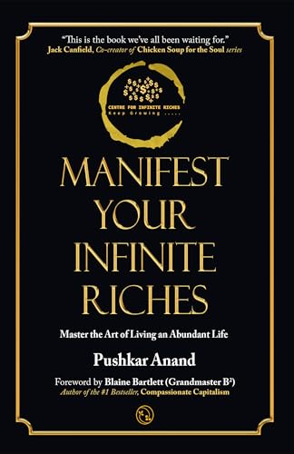 Manifest Your Infinite Riches: Master the Art of Living an Abundant Life