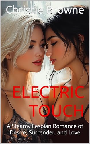 Electric Touch: A Steamy Lesbian Romance of Desire, Surrender, and Love