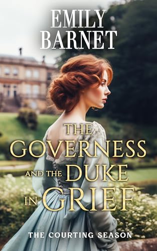 The Governess and the Duke in Grief: A Historical Regency Romance Book