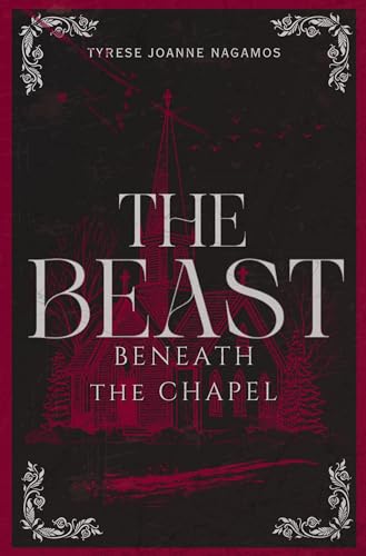 The Beast Beneath the Chapel: A Gothic Tale of Power, Hunger, and the Ghosts We Inherit