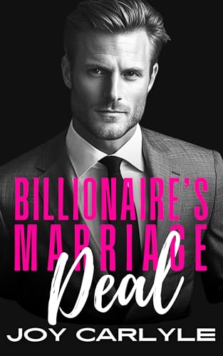 Billionaire's Marriage Deal: A Second Chance, Secret Baby Romance
