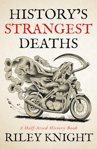 History's Strangest Deaths: A Half-Arsed History book
