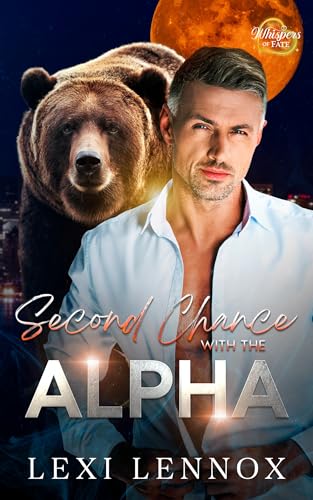 Second Chance With The Alpha: A Fated Mates Shifter Romance