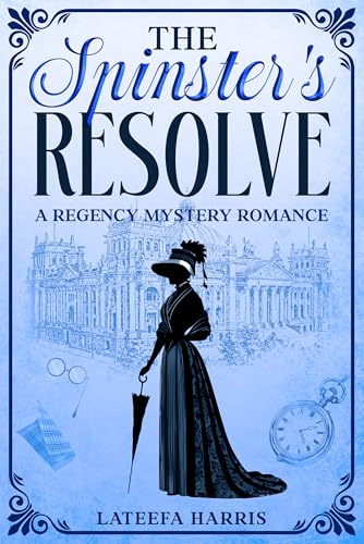 The Spinster's Resolve: A Delightfully Twisty Historical Regency Cosy Murder Mystery Entwined With A Sweet Romance