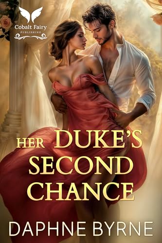 Her Duke’s Second Chance: A Historical Regency Romance Novel