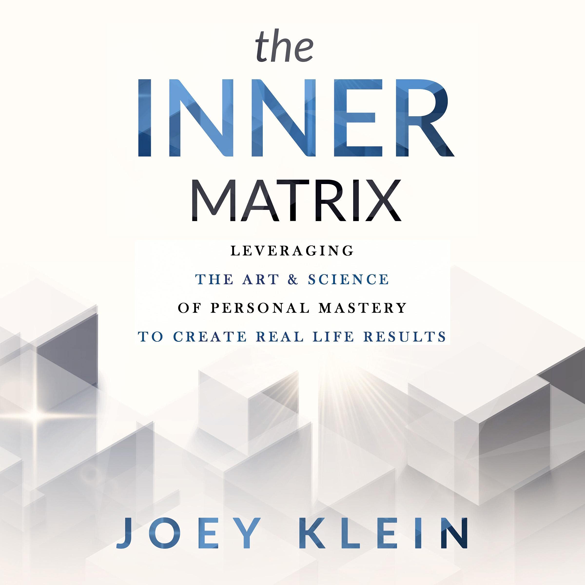 The Inner Matrix: Leveraging the Art & Science of Personal Mastery to ...