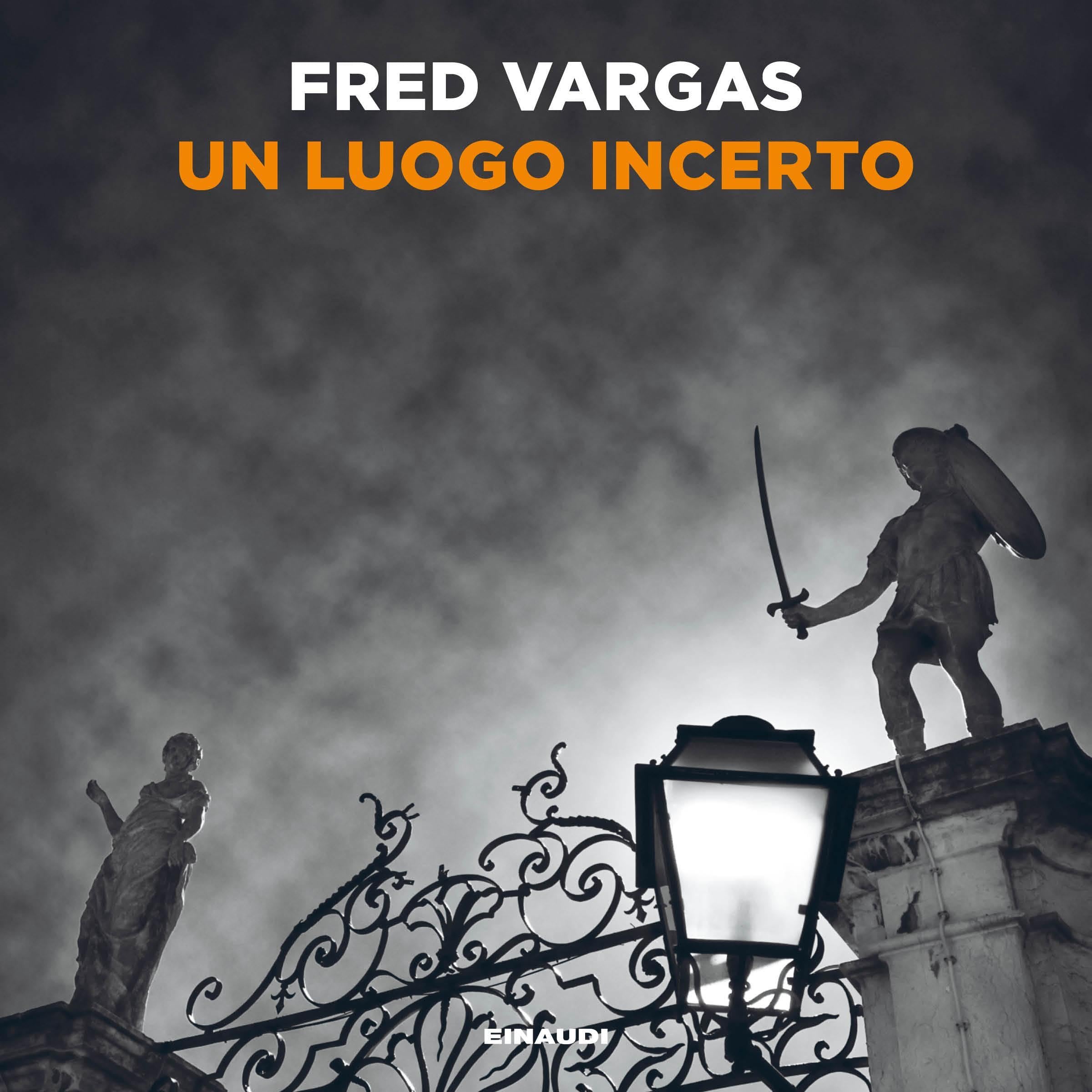 Fred Vargas: commissario Adamsberg #8 "Un luogo incerto"