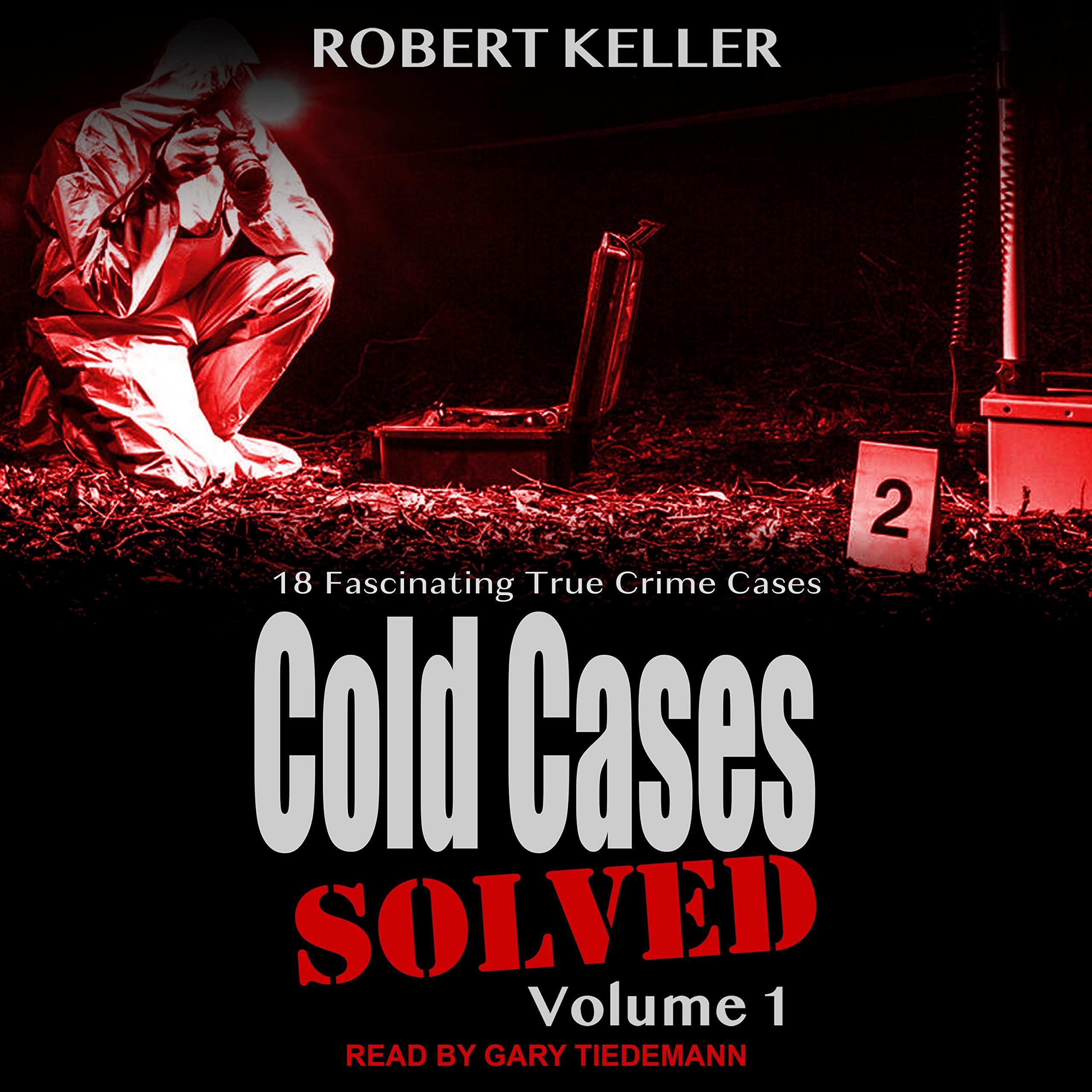 Cold Cases: Solved Volume 1: 18 Fascinating True Crime Cases by Robert ...