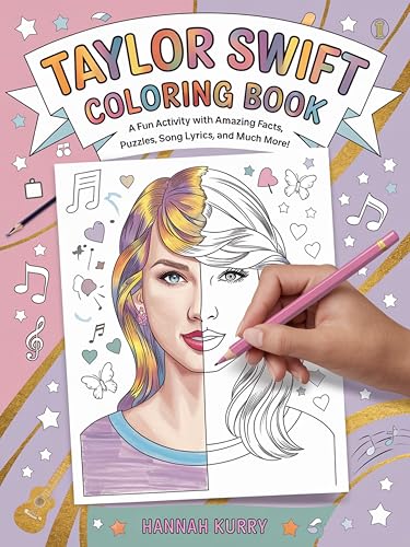 Taylor Swift Coloring Book: A Fun Activity Book with Amazing Facts, Puzzles, Song Lyrics and Much More - Ideal for Kids Ages 4-6, 7-8, 8-12, Swiftie Gift for Girls, Teens and Adults