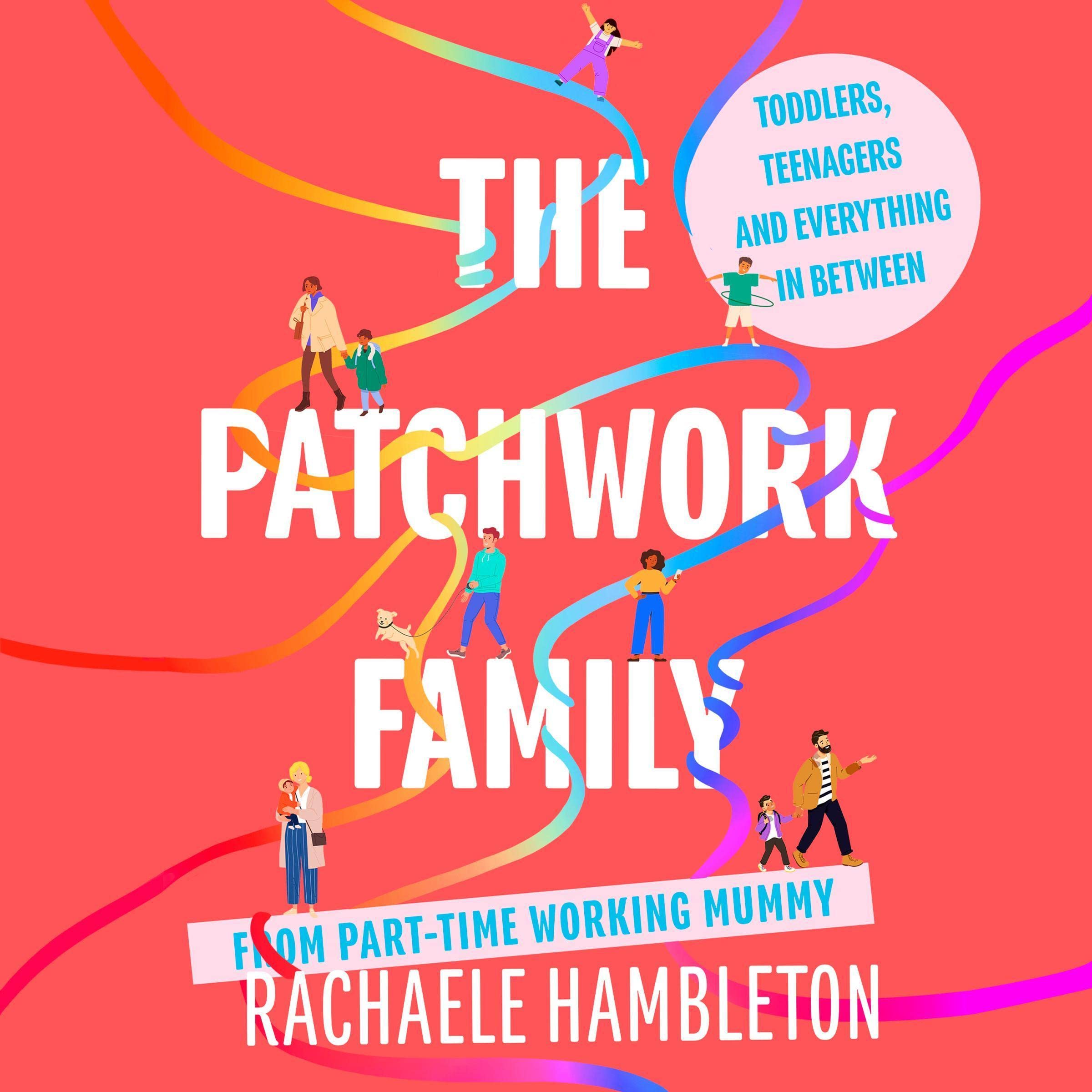 The Patchwork Family: Toddlers, Teenagers and Everything in Between ...