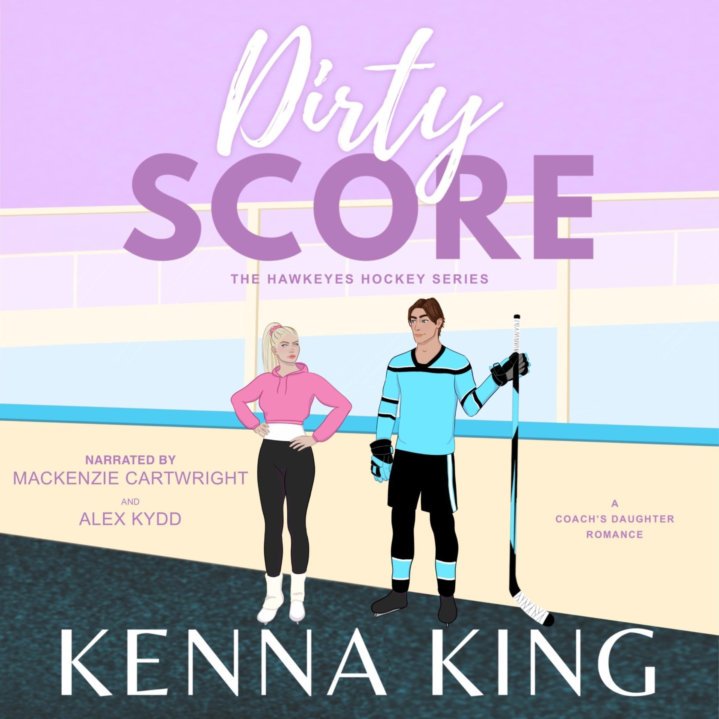 Dirty Score: A Coach's Daughter Romance: Hawkeyes Hockey, Book 5 by ...