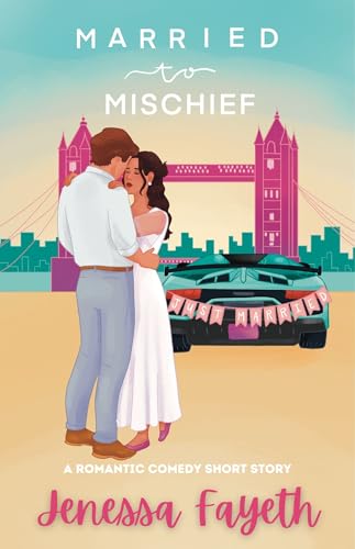 Married to Mischief: An Adventurous Romantic Comedy Short Story